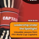 Blog: What World Cup Captains Teach Business Leaders About Inspiring Teams