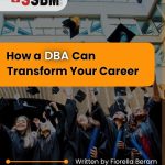 Is a DBA worth it? How a Doctor of Business Administration Can Transform Your Career